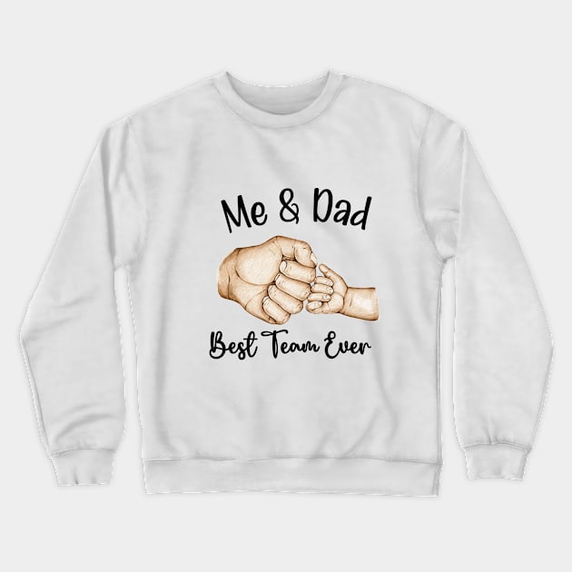 Me & Dad, Best Team Ever- Fathers Day Crewneck Sweatshirt by Perfect Spot